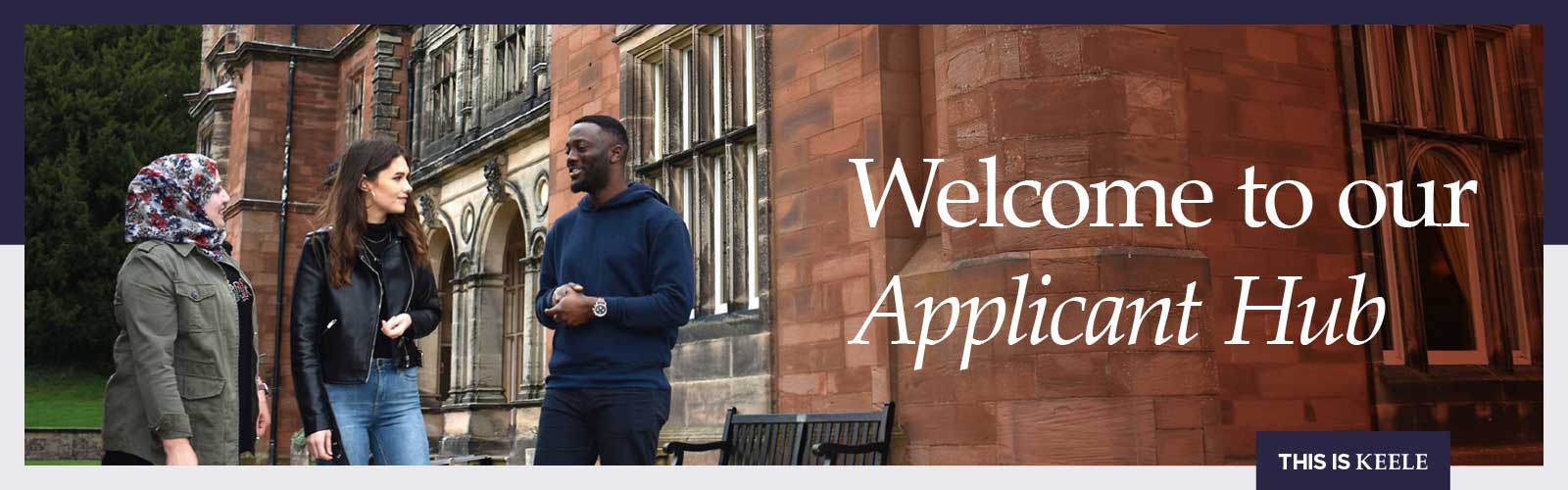 Students walking in front of Keele Hall. Message on the image reads: Welcome to our Applicant Hub